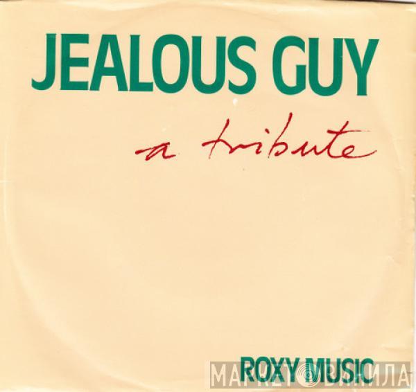  Roxy Music  - Jealous Guy (A Tribute)
