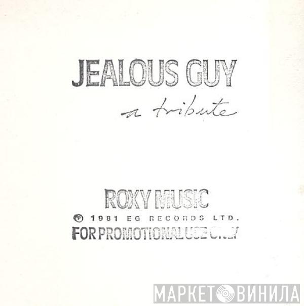 Roxy Music - Jealous Guy (A Tribute)