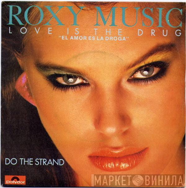 Roxy Music - Love Is The Drug / Do The Strand