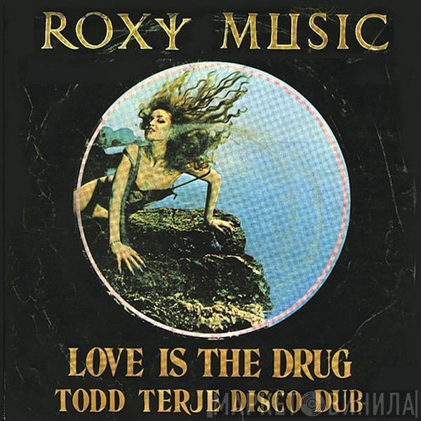  Roxy Music  - Love Is The Drug (Todd Terje Disco Dub)