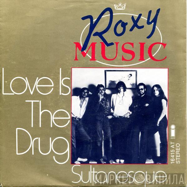  Roxy Music  - Love Is The Drug