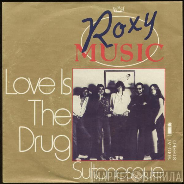  Roxy Music  - Love Is The Drug