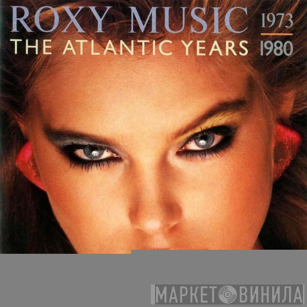  Roxy Music  - The Atlantic Years 1973-1980