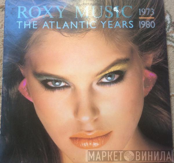 Roxy Music - The Atlantic Years 1973 - 1980