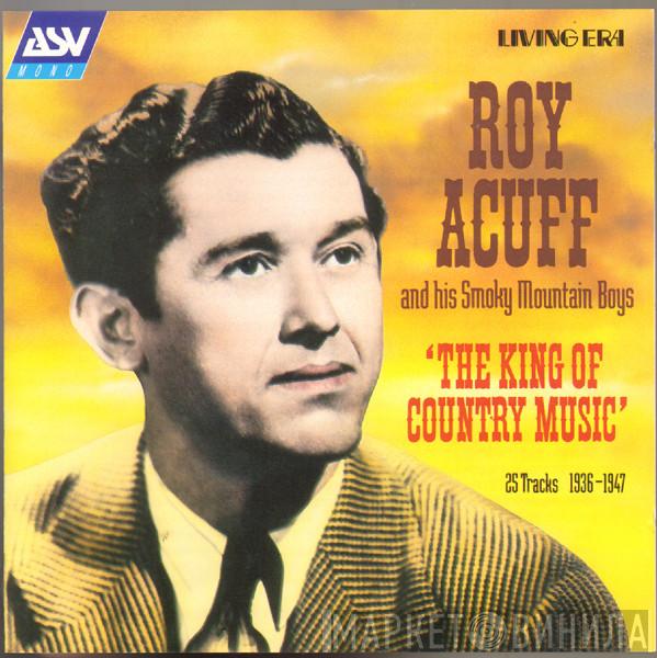 Roy Acuff And His Smoky Mountain Boys - The King Of Country Music