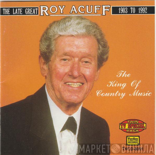 Roy Acuff - The King Of Country Music