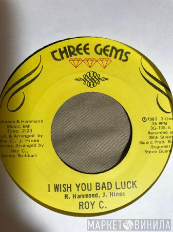 Roy C. Hammond - I Wish You Bad Luck / I Should've Been Gone