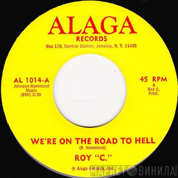 Roy C. Hammond - We're On The Road To Hell / Since God Made A Woman
