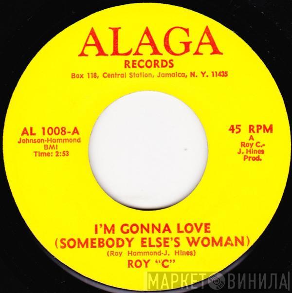 Roy C. Hammond - I'm Gonna Love (Somebody Else's Woman)