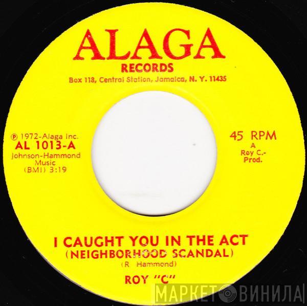 Roy C. Hammond - I Caught You In The Act (Neighborhood Scandal)