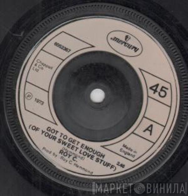 Roy C. Hammond - Got To Get Enough (Of Your Sweet Love Stuff)
