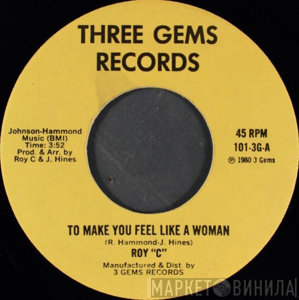 Roy C. Hammond - To Make You Feel Like A Woman