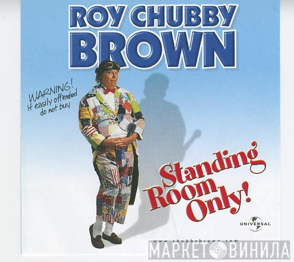 Roy Chubby Brown - Standing Room Only!