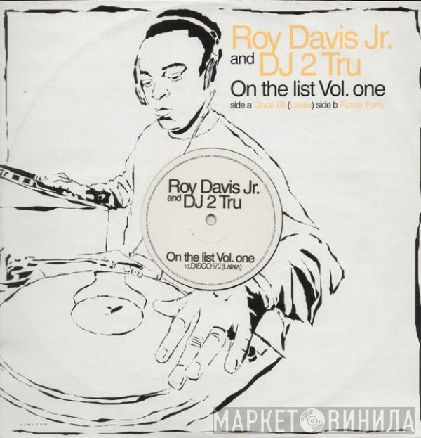 Roy Davis Jr., DJ 2Tru - On The List (Vol. One)