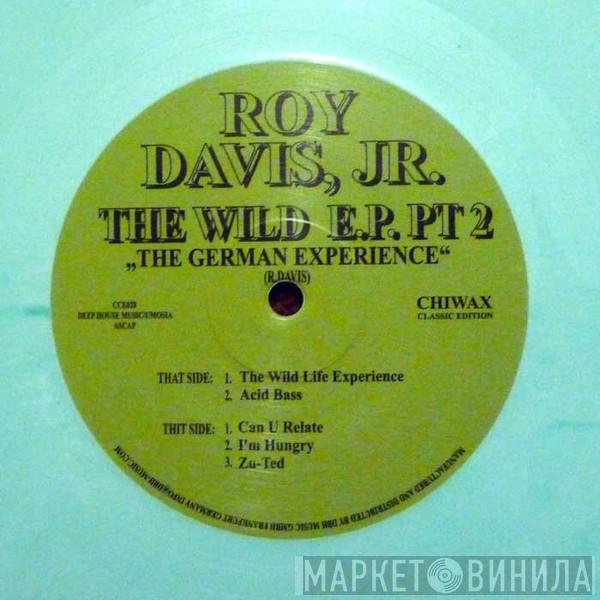  Roy Davis Jr.  - The Wild Life E.P. Pt 2 "The German Experience"