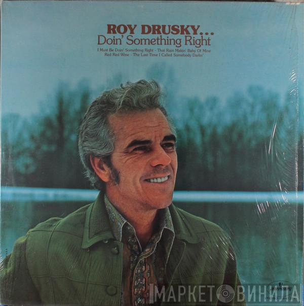 Roy Drusky - Roy Drusky... Doin' Something Right
