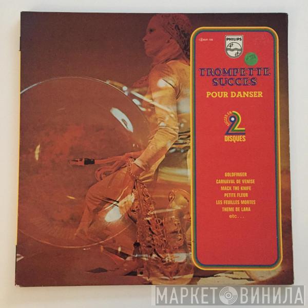 Roy Etzel, Pierre Sellin, Charly Tabor, Ray Davies , Trumpet Boy, Toni Rabold, Terry Brace, Horst Fischer - Trompette Succés Pour Danser