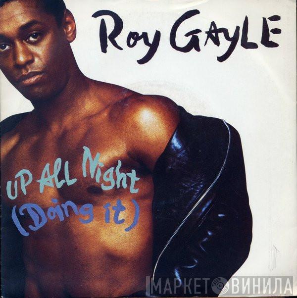 Roy Gayle - Up All Night (Doing It)