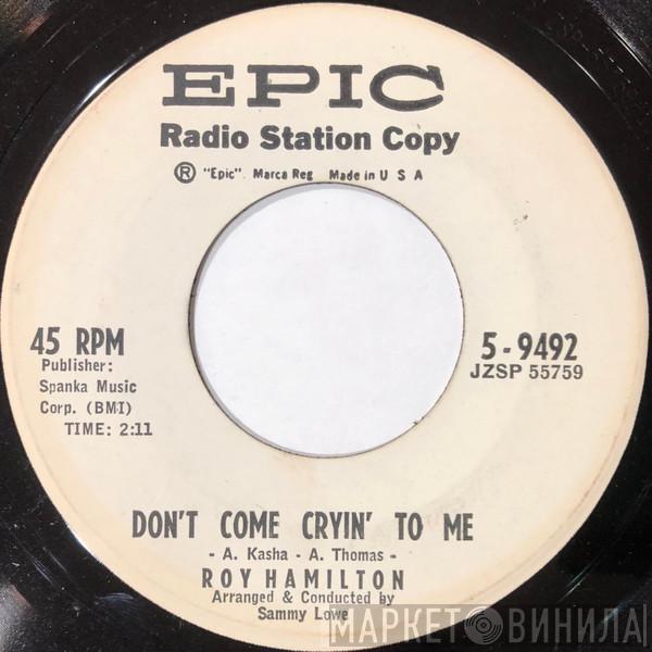 Roy Hamilton  - Don't Come Cryin' To Me