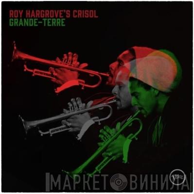 Roy Hargrove's Crisol - Grande-Terre