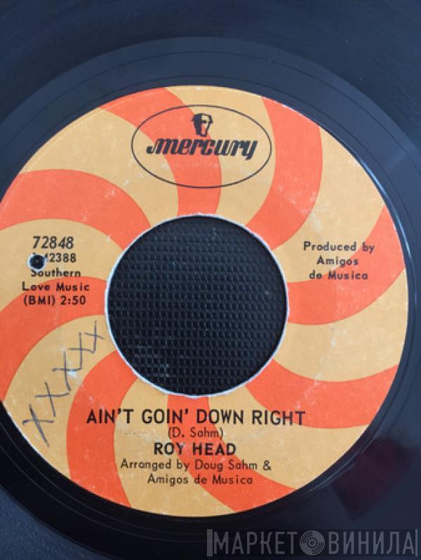 Roy Head - Ain't Goin' Down Right