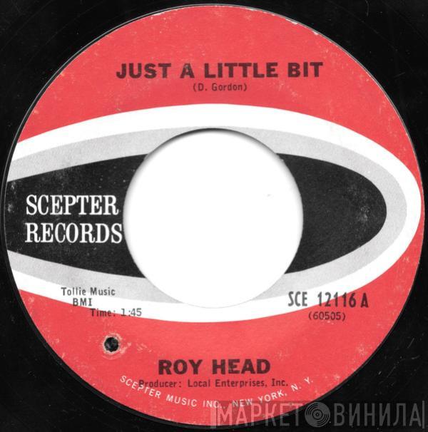 Roy Head - Just A Little Bit / Treat Me Right