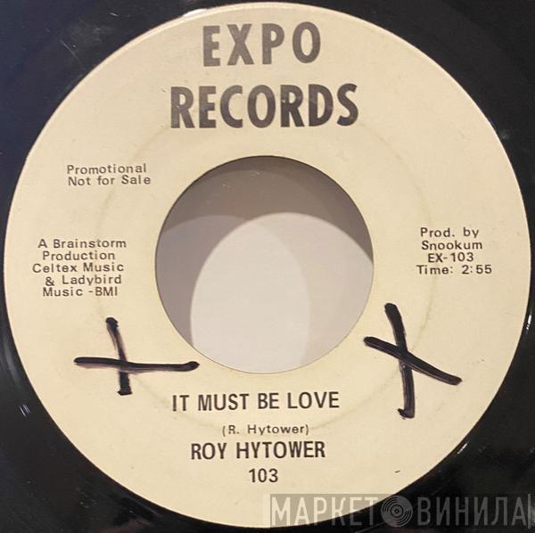 Roy Hytower - It Must Be Love / Love That Girl Of Mine