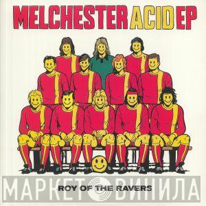 Roy Of The Ravers - Melchester Acid EP