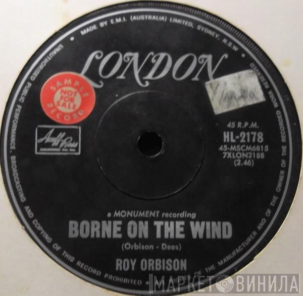  Roy Orbison  - Borne On The Wind / What'd I Say