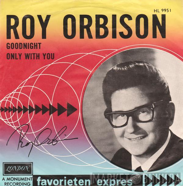  Roy Orbison  - Goodnight / Only With You