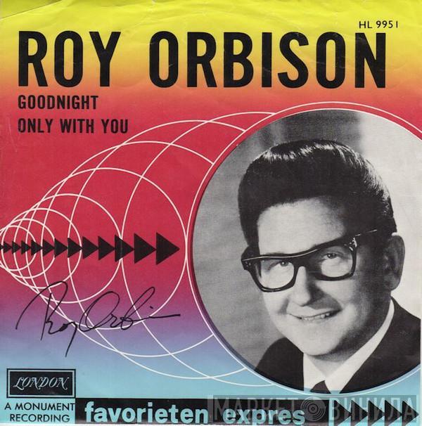  Roy Orbison  - Goodnight / Only With You