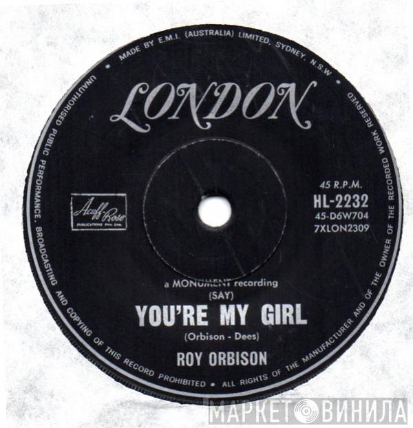 Roy Orbison  - (Say) You're My Girl