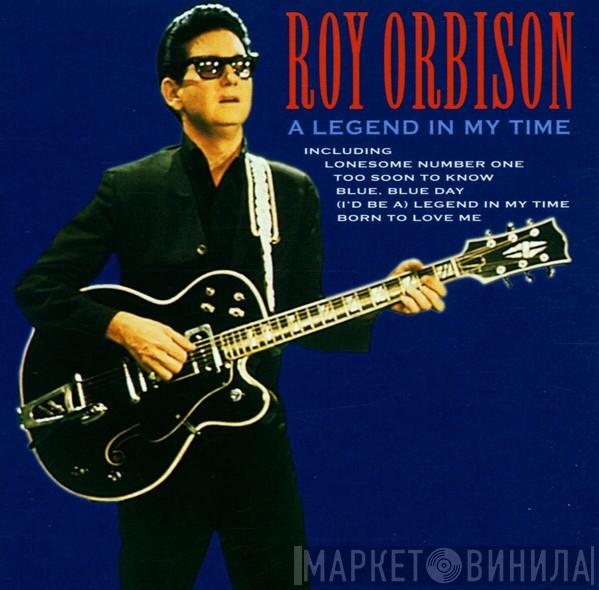 Roy Orbison - A Legend In My Time