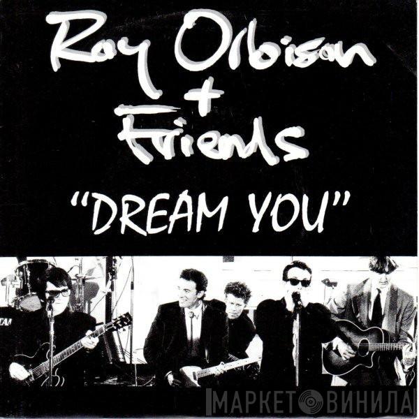 Roy Orbison And Friends - Dream You