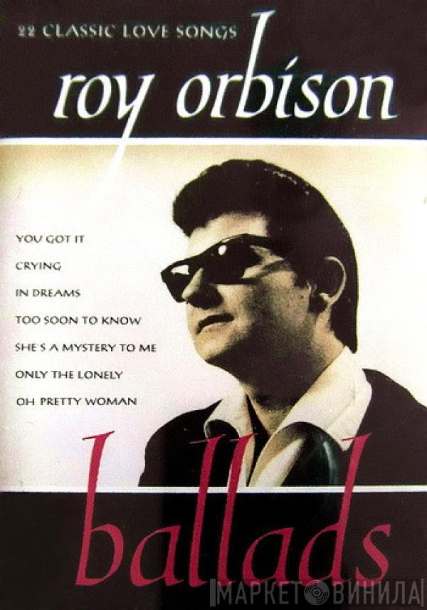 Roy Orbison - Ballads (22 Classic Love Songs)