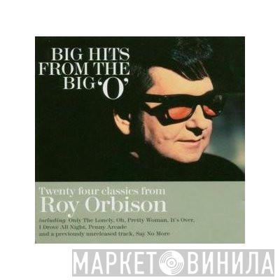  Roy Orbison  - Big Hits From The Big 'O'