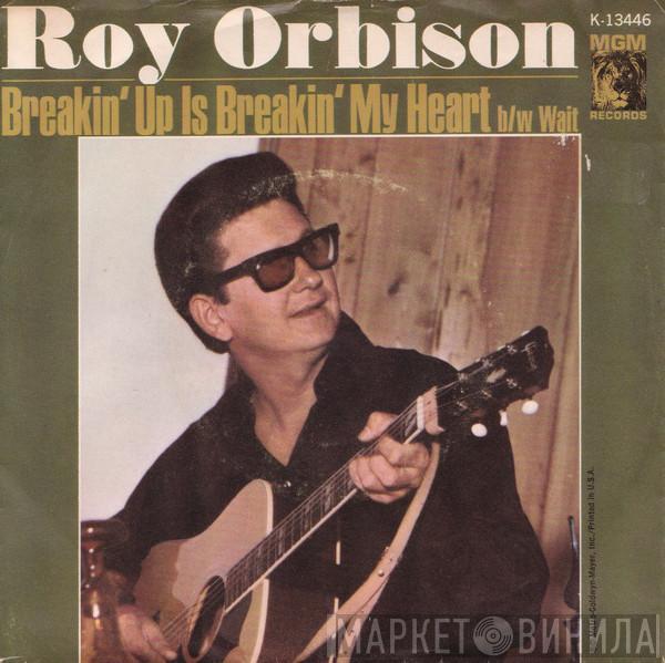 Roy Orbison - Breakin' Up Is Breakin' My Heart / Wait