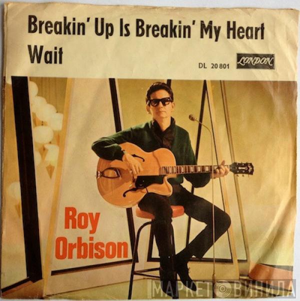 Roy Orbison - Breakin' Up Is Breakin' My Heart / Wait