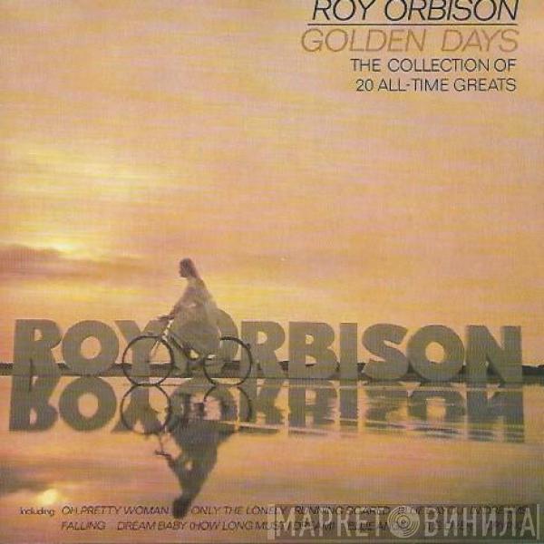 Roy Orbison - Golden Days (The Collection Of 20 All-Time Greats)