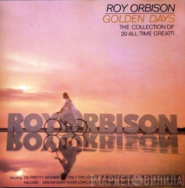  Roy Orbison  - Golden Days (The Collection Of 20 All-Time Greats)