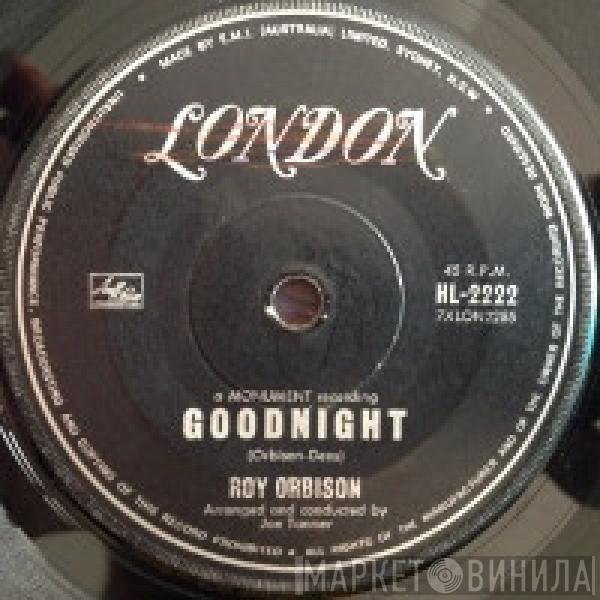 Roy Orbison - Goodnight / Only With You