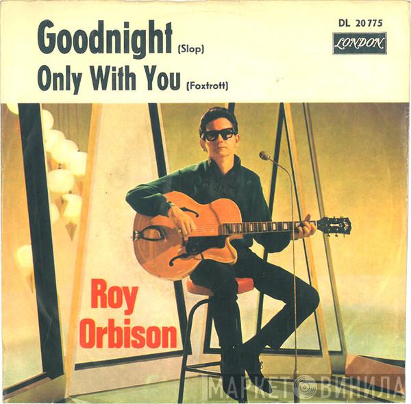 Roy Orbison - Goodnight