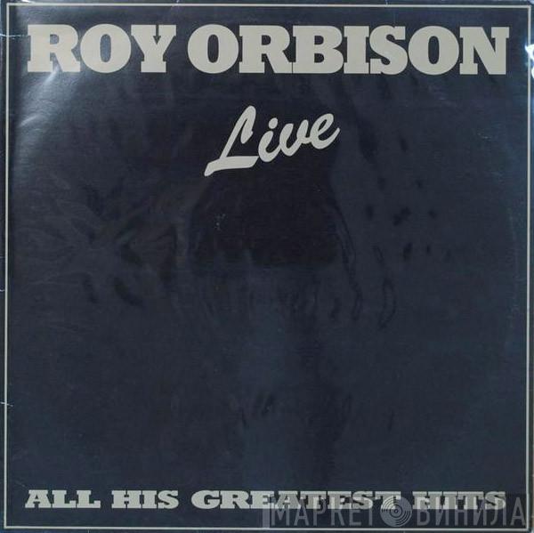 Roy Orbison - Live - All His Greatest Hits