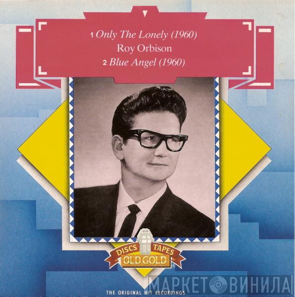 Roy Orbison - Only The Lonely / Blue Angel