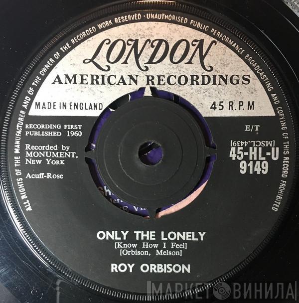 Roy Orbison - Only The Lonely / Here Comes That Song Again