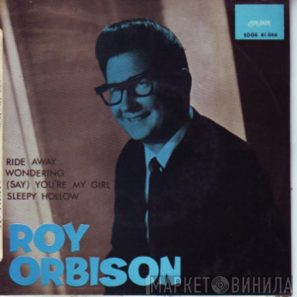 Roy Orbison - Ride Away / Wondering / (Say) You're My Girl / Sleepy Hollow