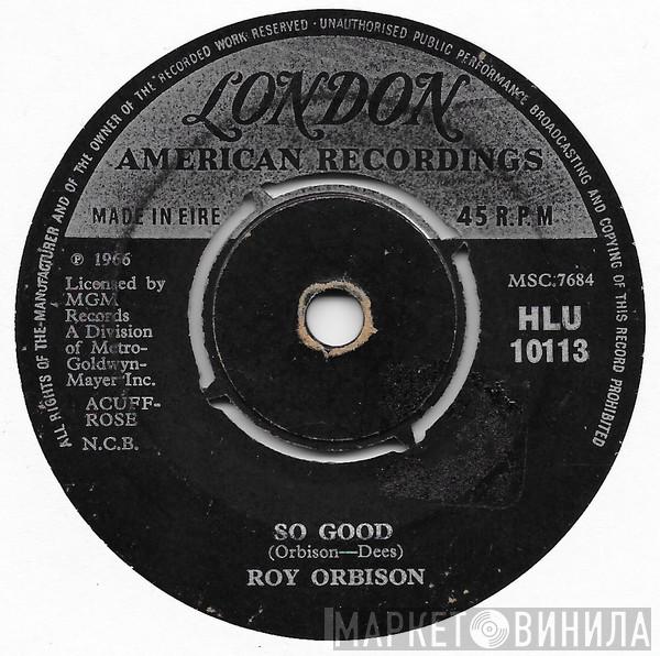  Roy Orbison  - So Good