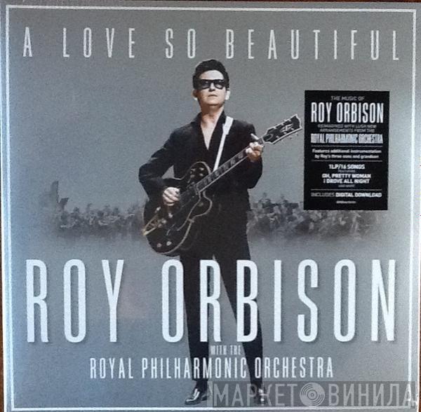 Roy Orbison, The Royal Philharmonic Orchestra - A Love So Beautiful
