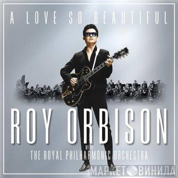 Roy Orbison, The Royal Philharmonic Orchestra - A Love So Beautiful