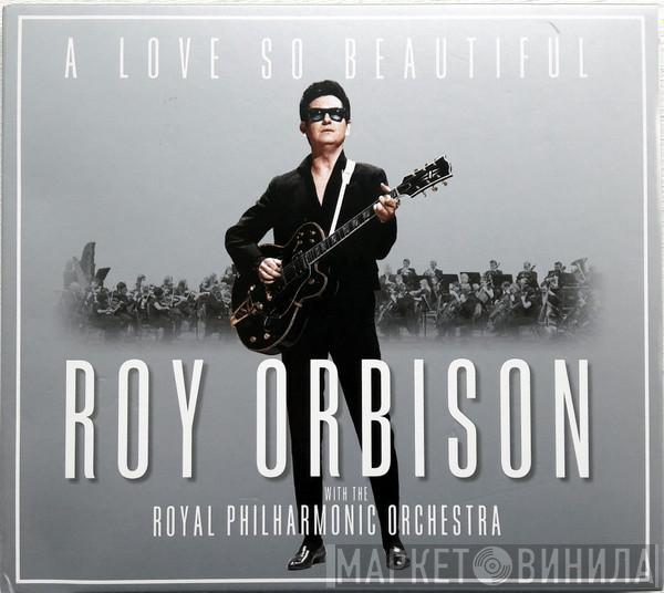 Roy Orbison, The Royal Philharmonic Orchestra - A Love So Beautiful